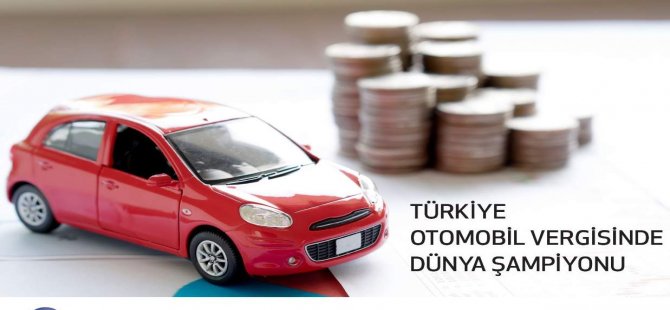 Türkiye Otomobil Vergisinde Dünya Şampiyonu