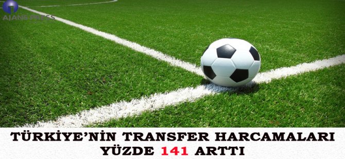 Türkiye’nin Transfer Harcamaları Yüzde 141 Arttı