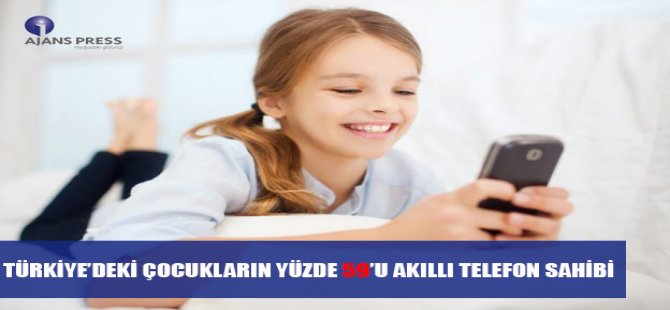 Türkiye’deki Çocukların Yüzde 59’u Akıllı Telefon Sahibi