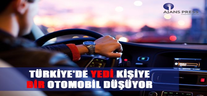 Türkiye'de Yedi Kişiye Bir Otomobil Düşüyor