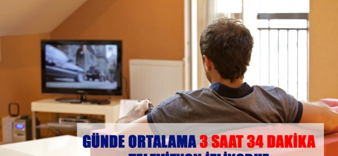 Günde Ortalama 3 Saat 34 Dakika Televizon İzliyoruz