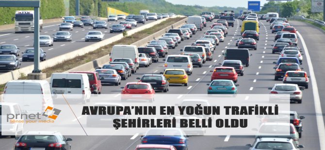 Avrupa’nın En Yoğun Trafikli Şehirleri Belli Oldu