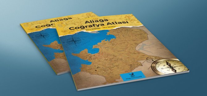 Aliağa Coğrafya Atlası Bir İlk Oldu