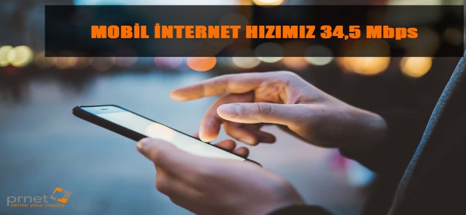 Mobil İnternet Hızımız 34,5 Mbps