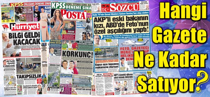 Hangi Gazete Ne Kadar Satıyor? 29 Ağustos  - 4 Eylül 2016