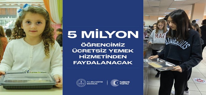 5 Milyon Öğrenciye Ücretsiz Yemek Ulaşacak