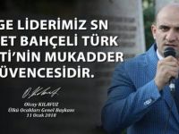 Devlet Bahçeli Türk Milleti’nin Mukadder Güvencesidir